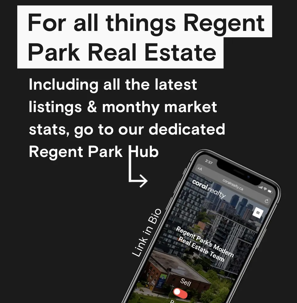 For all things Regent Park real estate: the Coral Regent Park hub on a phone, linked from our Instagram bio